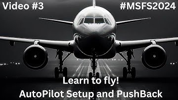 Learn To Fly! | Video 3 | B737 Max 8 | AutoPilot Setup and PushBack | #MSFS2024