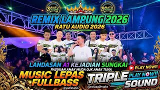REMIX LAMPUNG TERBARU 2026✴️RATU AUDIO A1 KEJADIAN SUNGKAI ✴️VJ ROFA,ALEN,BILLY,MEXSA MUSIC LEPAS🔥