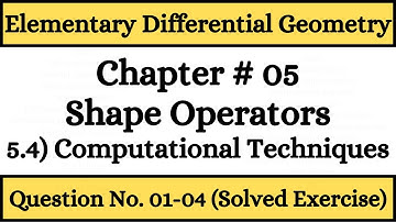 Elementary Differential Geometry by Barrett O Neil | 5.4) Computational Techniques Solved Exercise