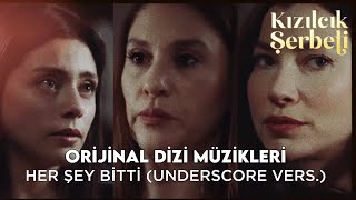 Kızılcık Şerbeti Dizi Müzikleri - Her Şey Bitti Underscore