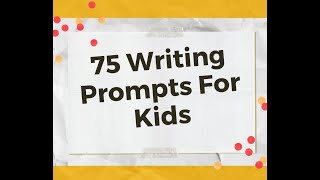 75 Writing Prompts For Kids