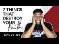 7 SUBTLE Things That Will DESTROY Your Faith!