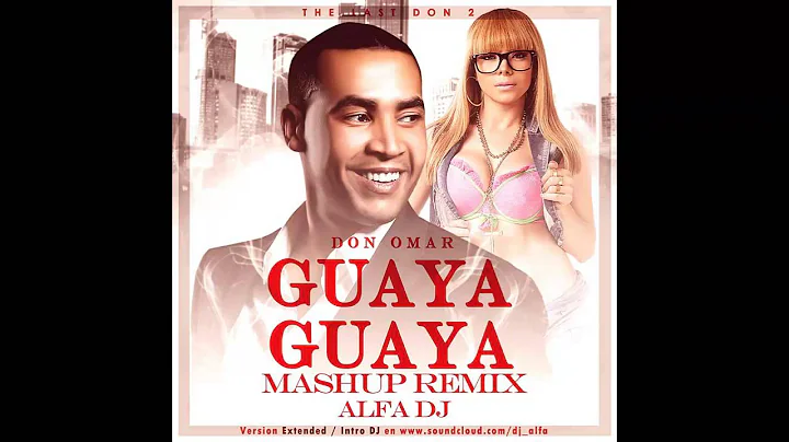 Guaya Guaya - Don Omar Ft Alfa Dj Mashup Remix Dancehall Extended