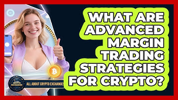 What Are Advanced Margin Trading Strategies For Crypto? - All About Crypto Exchanges