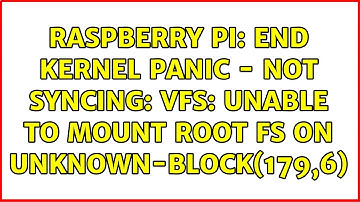 Raspberry Pi: end Kernel panic - not syncing: VFS: Unable to mount root fs on unknown-block(179,6)