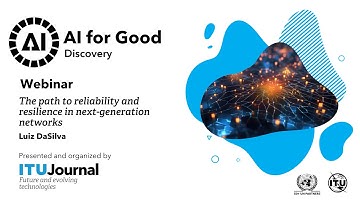 The path to reliability and resilience in next-generation networks​​ | ITU Journal | Webinar