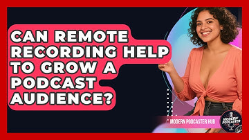 Can Remote Recording Help to Grow a Podcast Audience? | Modern Podcaster Hub News