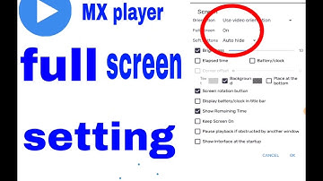 Mx player full screen setting