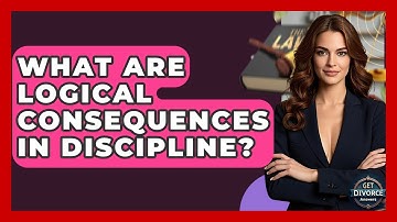 What Are Logical Consequences In Discipline? - Get Divorce Answers