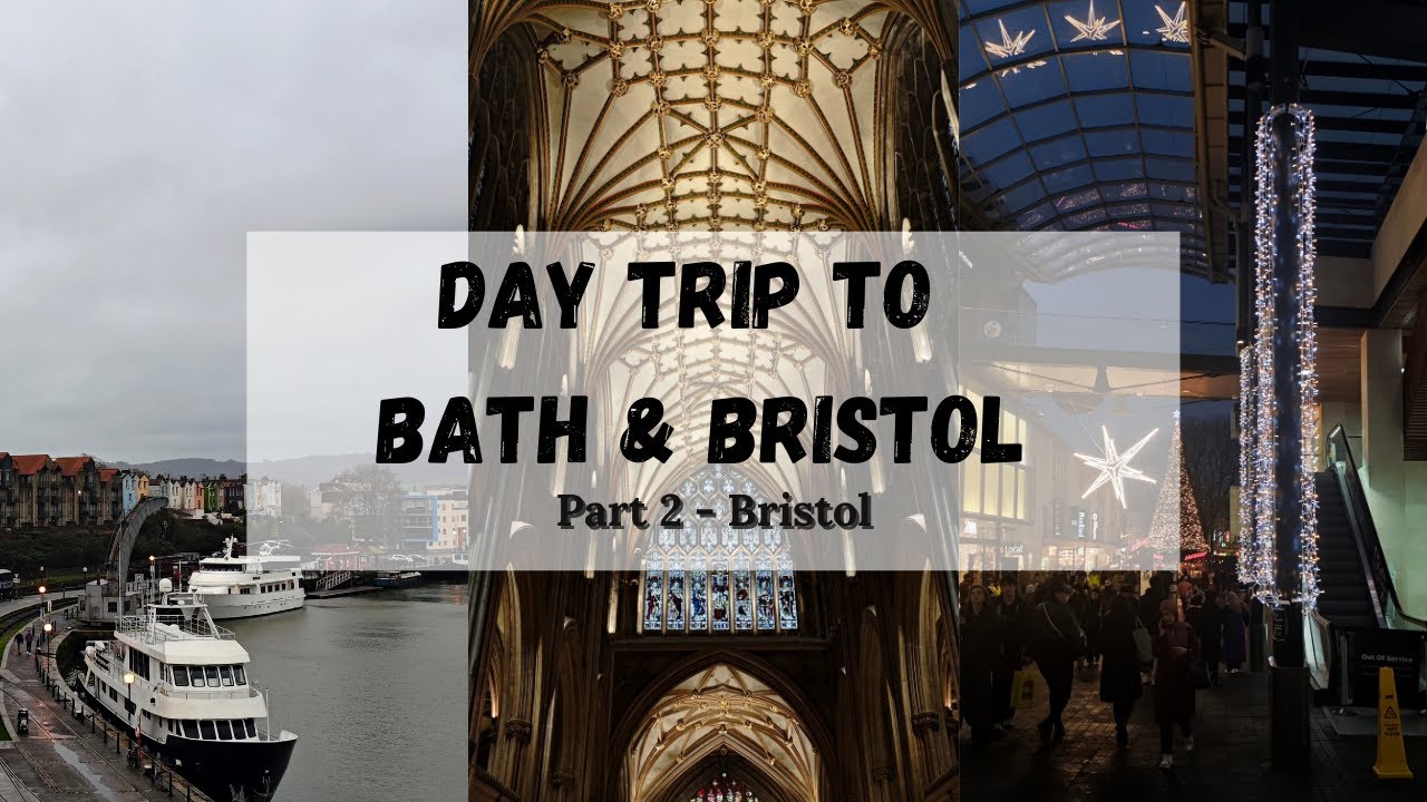 Day Trip to Bath & Bristol - Part 2