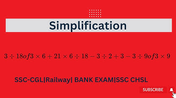 Simplify 3÷18 of 3×6+21×6÷18-3÷2+3-3÷9of3×9 | SSC CGL question