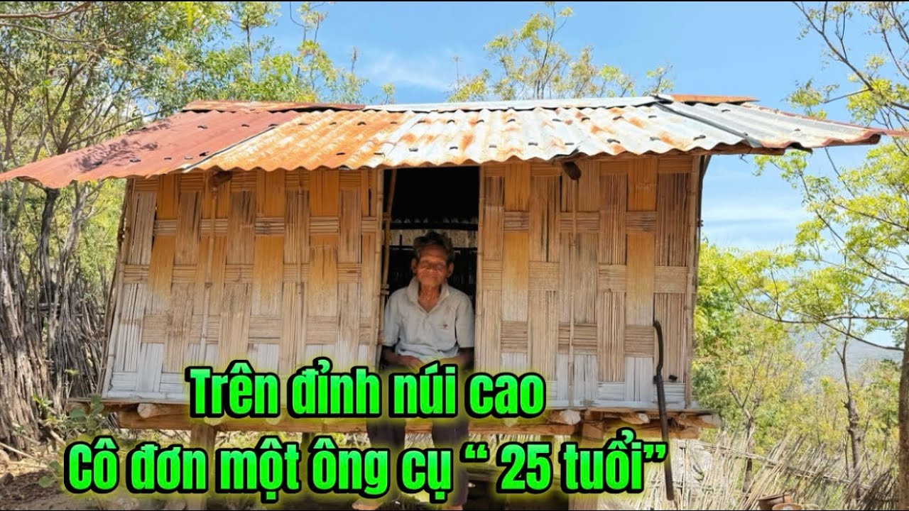 Ông cụ không biết tên, tuổi, sống một mình chơi vơi trên đỉnh núi cao. Tập 29