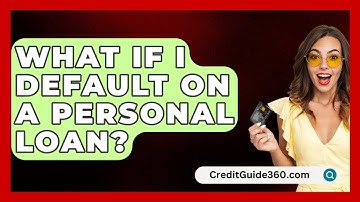 What If I Default on a Personal Loan? - CreditGuide360.com