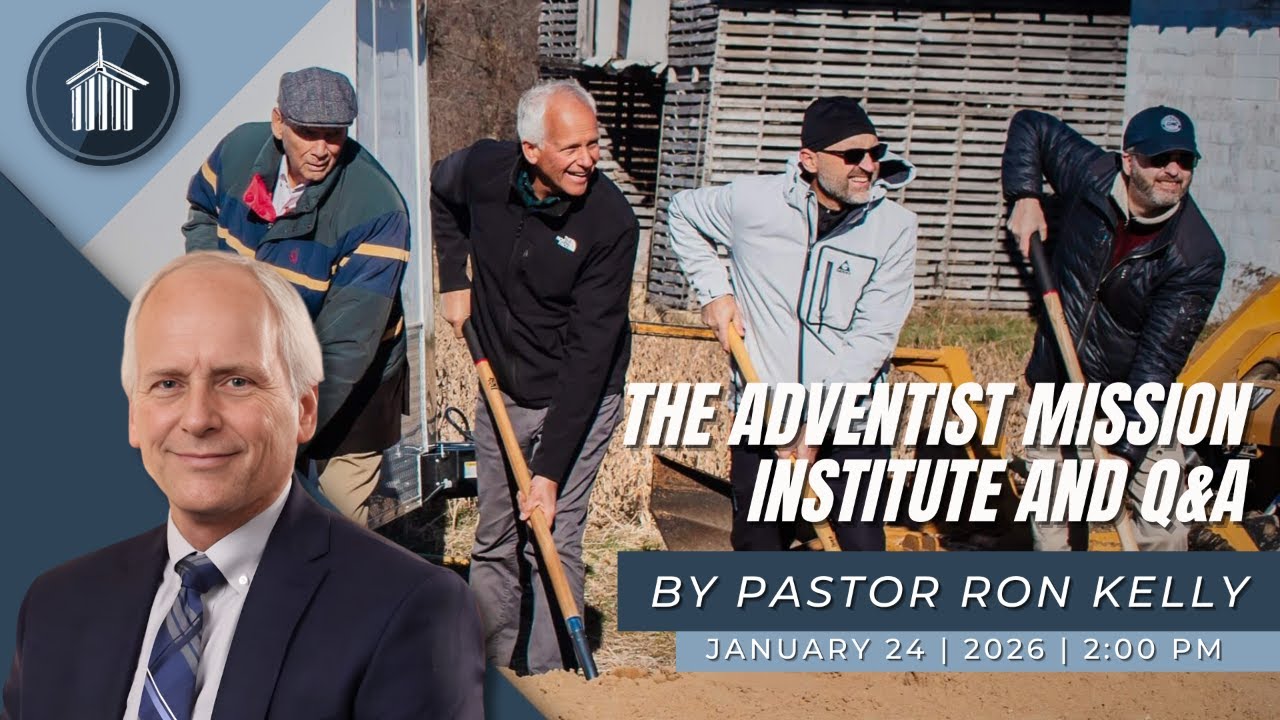 Pastor Ron Kelly - "Advent Mission Institure with Q&A" - 01/24/2026