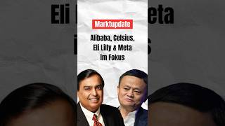 Marktupdate: Alibaba, Celsius, Eli Lilly &amp; Meta im Fokus #börse #investieren #aktien