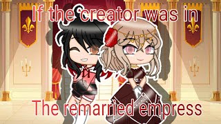 If the creator was in the empress remarried + meme|•|GCMM|•|part 3|•|Gacha club