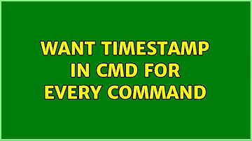 Want timestamp in CMD for every command