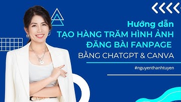 HƯỚNG DẪN TẠO HÀNG TRĂM ẢNH ĐĂNG BÀI FANPAGE CÙNG MỘT LÚC BẰNG CHATGPT