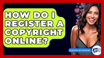 How Do I Register A Copyright Online? - Everyday-Networking