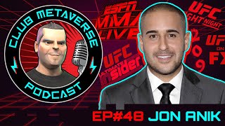 Jon Anik UFC Play by Play Commentator | Club Metaverse Pod #48