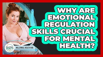 Why Are Emotional Regulation Skills Crucial For Mental Health? - Millennial Health Hub