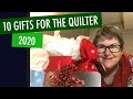 🎁🎊❤️ 10 GIFTS FOR THE QUILTER 2020