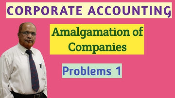 Corporate Accounting I Amalgamation of Companies I Problems and Solutions I Part 1 I Khans Commerce