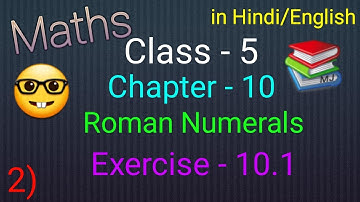 Maths Chapter - 10 (Roman Numerals) | Exercise - 10.1 | 2) Question | Class - 5