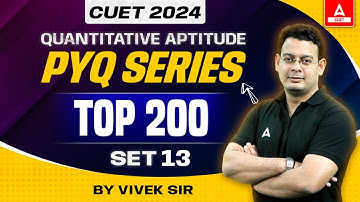 CUET 2024 Quantitative Aptitude Previous Year Question | Top 200 PYQ