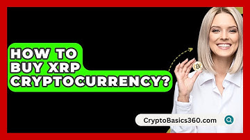 How to Buy XRP Cryptocurrency? - CryptoBasics360.com