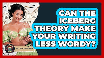 Can The Iceberg Theory Make Your Writing Less Wordy? - The Storytellers Room