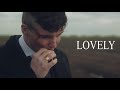 (Peaky Blinders) Thomas Shelby || Lovely