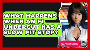 What Happens When An F1 Undercut Has A Slow Pit Stop? - Pole Position Experts
