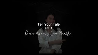 Tell Your Tale - Episode 1 | Rezca Syam & Ina Marika : A Love Story Told in Two Voices