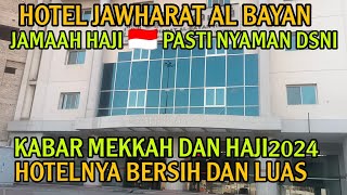 KABAR MEKKAH !! HOTEL JAWHARAT ALBAYAN UNTUK JAMAAH HAJI 🇮🇩 2024