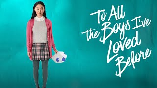 To All the Boys I’ve Loved Before 2018 Movie | Lana Condor , Noah C |Fact & Review