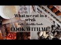 WHAT WE EAT IN A WEEK | Cooking Bulk Food From Scratch | 7 Healthy Dinner Ideas | Cook With Me