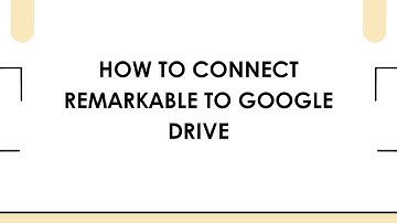 How To Connect Remarkable To Google Drive