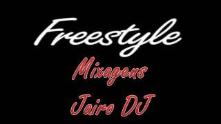 O Melhor do Freestyle/ Funk Melody Internacional By Jairo DJ