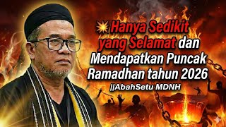 💥Hanya Sedikit yang Selamat dan Mendapatkan Puncak Ramadhan tahun 2026 ||AbahSetu MDNH