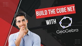 Build the Cube Net with Geogebra (Animated by Script)