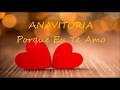 ANAVITÓRIA - Porque Eu Te Amo (Letra)