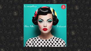 Alex Alta, Pokaraet - Le Maquillage