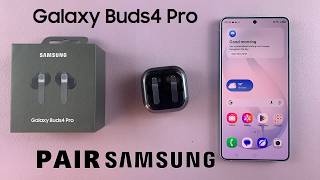 How To Connect Samsung Galaxy Buds 4 Pro To Samsung Phone
