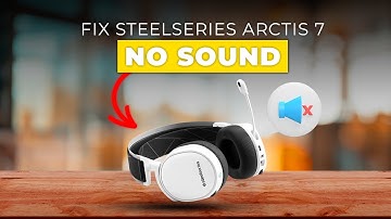 How To Fix SteelSeries Arctis 7 No Sound (How To Troubleshoot SteelSeries Arctis 7 No Sound)