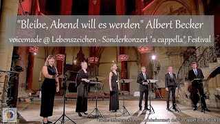 Bleibe Abend Will Es Werden Albert Becker Voicemade Lebenszeichen - A Cappella Festival