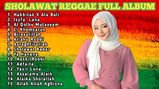 FULL ALBUM SHOLAWAT PILIHAN TERBAIK VERSI REGGAE !!! SHOLAWAT MERDU PENGANTAR TIDUR TERBAIK