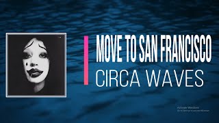 Circa Waves - Move to San Francisco (Lyrics)