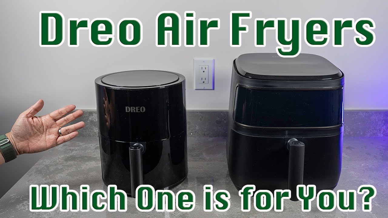 Which Dreo Air Fryers? 4.0 or 6.8 Quarts