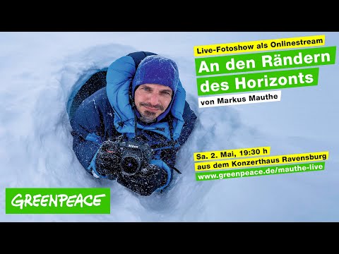An den Rändern des Horizonts | Greenpeace Fotoshow von Markus Mauthe (Trailer)
